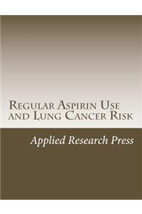 Regular Aspirin Use and Lung Cancer Risk