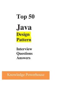 Top 50 Java Design-Pattern Interview Questions