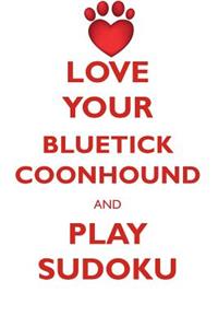 Love Your Bluetick Coonhound and Play Sudoku Bluetick Coonhound Sudoku Level 1 of 15