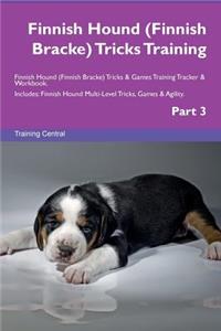 Finnish Hound (Finnish Bracke) Tricks Training Finnish Hound (Finnish Bracke) Tricks & Games Training Tracker & Workbook. Includes: Finnish Hound Multi-Level Tricks, Games & Agility. Part 3