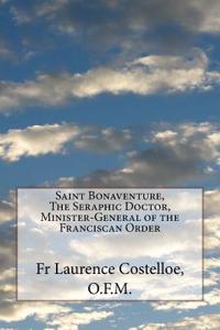 Saint Bonaventure, the Seraphic Doctor, Minister-General of the Franciscan Order