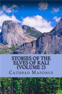 Stories of the Elves of Kali (Volume 2)