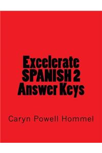 Excelerate SPANISH 2 Answer Keys