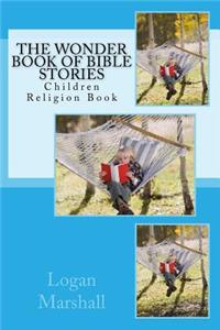 The Wonder Book of Bible Stories: Children Religion Book