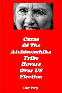 Curse of the Atchiconchika Tribe Hovers Over Us Election