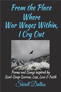 From the Place Where War Wages Within, I Cry Out