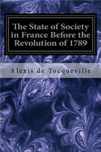 State of Society in France Before the Revolution of 1789