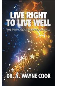 Live Right to Live Well