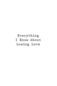 Everything I Know About Losing Love