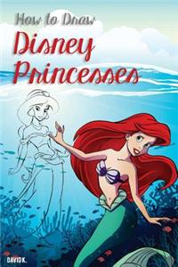 How to Draw Disney Princesses: The Step-By-Step Disney Princesses Drawing Book