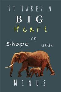 It Takes A Big Heart to shape little minds