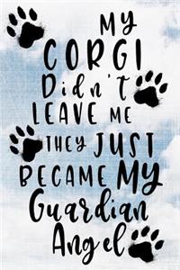 My Corgi Didn't Leave Me They Just Became My Guardian Angel