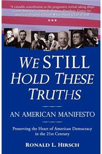 We STILL Hold These Truths: An American Manifesto