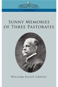 Sunny Memories of Three Pastorates