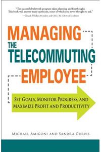 Managing the Telecommuting Employee