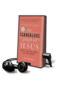 Scandalous Gospel of Jesus: What's So Good about the Good News?