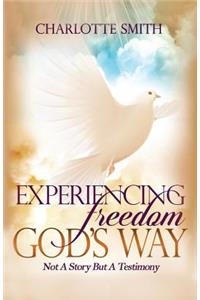 Experiencing Freedom God's Way