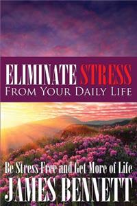 Eliminate Stress from Your Daily Life