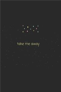Quote take me away