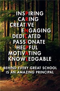 Inspiring Caring Creative Engaing Dedicated Passionate Helpful Motivating Knowledgable Behind Every Great School Is An Amazing Principal
