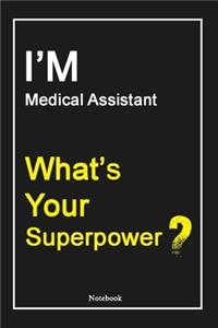 I'M Medical Assistant What's Your Superpower ?