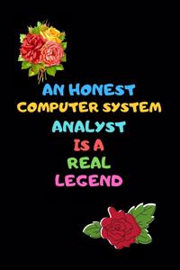 An Honest Computer System Analyst Is a Real Legend