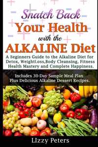 Snatch Back Your Health with the ALKALINE Diet