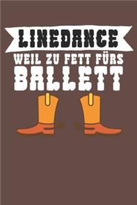 Linedance weil zu Fett fürs Ballett