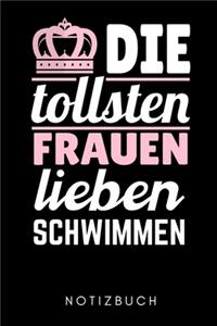 Die Tollsten Frauen Lieben Schwimmen Notizbuch