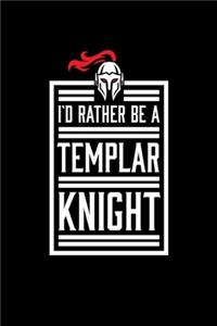 I'd Rather Be A Templar Knight