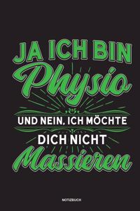 Ja Ich bin Physio und nein Ich möchte dich nicht massieren Notizbuch