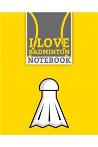 I Love Badminton Sport Notebook