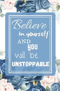 Believe in yourself and you will be unstoppable
