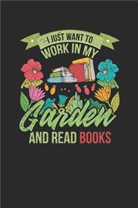 I Just Want To Work In My Garden And Read Books