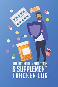 The Ultimate Medication & Supplement Tracker Log