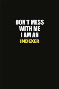 Don't Mess With Me I Am An Indexer