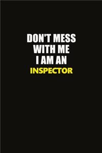 Don't Mess With Me I Am An Inspector