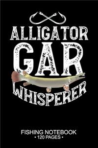 Alligator Gar Whisperer Fishing Notebook 120 Pages