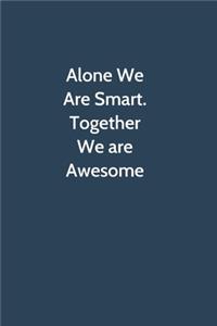 Alone We Are Smart. Together We are Awesome