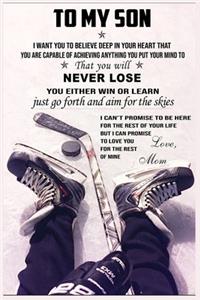 Hockey To My Son Lined Notebook Journal, 100 Pages (6 x 9 Inches) Blank Ruled Writing Journal With Inspirational Quotes, Perfect Diary Notebook Gifts for Father Day Mother Day Family Ideas .