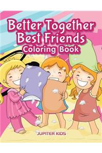 Better Together. Best Friends Coloring Book