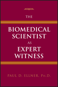 The Biomedical Scientist as Expert Witness