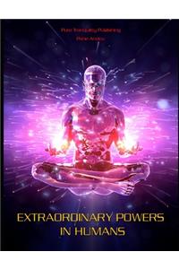 Extraordinary Powers in Humans