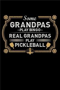 Some Grandpas Play Bingo Real Grandpas Play Pickleball