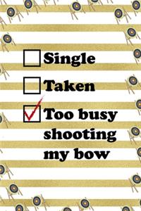 Single Taken Too Busy Shooting My Bow