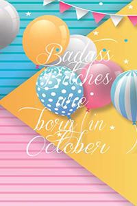 Badass Bitches Are Born In October