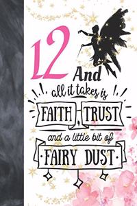 12 And All It Takes Is Faith, Trust And A Little Bit Of Fairy Dust