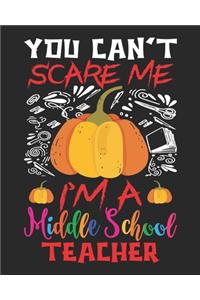 You Can't Scare Me I'm a Middle School Teacher