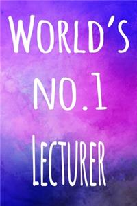 World's No.1 Lecturer: The perfect gift for the lecturer in your life - 119 page lined journal!