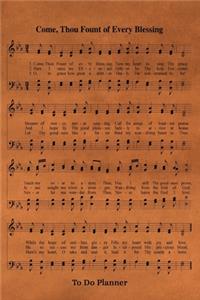 Come Thou Fount Of Every Blessing Hymn To Do Planner